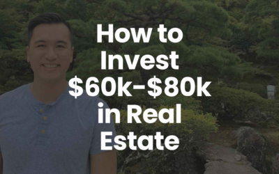 How to Invest $60K-$80K in Real Estate (Full guide)