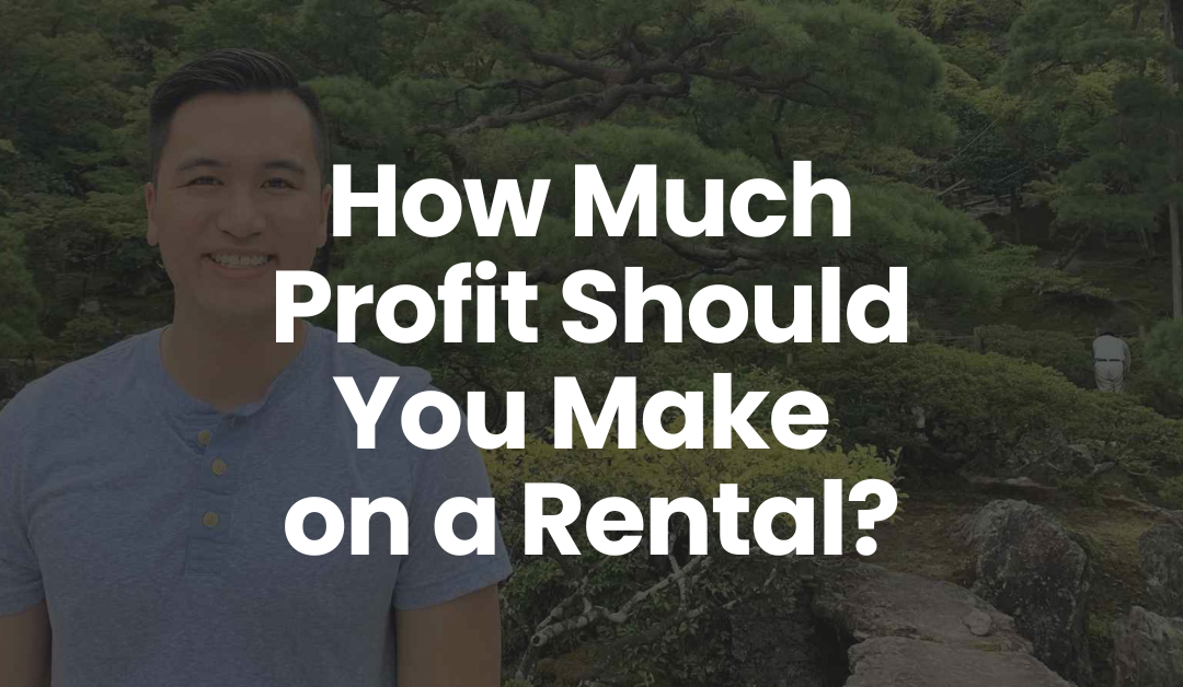 How Much Profit Should You Make on a Rental Property?